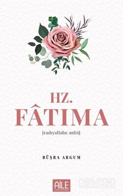 Hz. Fatıma (Radıyallahu Anha) - 1