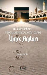 Hz. İbrahim (As)'in ve Peygamberimizin (Sav)'in İzinde Umre Anıları - Kitap Dünyası (Konya)