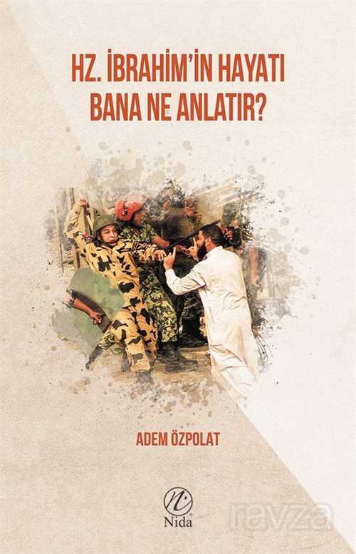 Hz. İbrahim'in Hayatı Bana Ne Anlatır? - Nida Yayınları