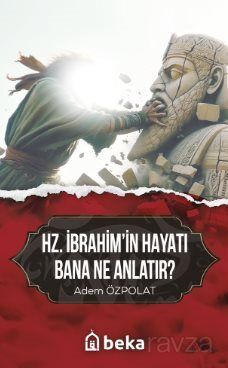 Hz. İbrahimin Hayatı Bana Ne Anlatır - 1