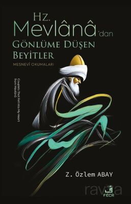 Hz. Mevlana'dan Gönlüme Düşen Beyitler - 1