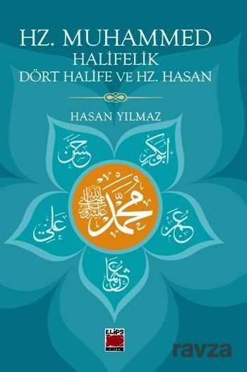 Hz. Muhammed, Halifelik, Dört Halife ve Hz. Hasan - Elips Kitap