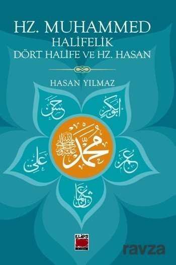 Hz. Muhammed, Halifelik, Dört Halife ve Hz. Hasan - 1