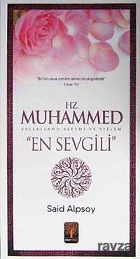 Hz. Muhammed (s.a.v.) En Sevgili - 1