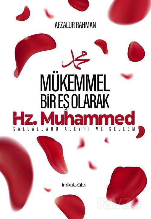 Hz. Muhammed (s.a.v) Mükemmel Bir Eş Olarak - İnkılab Yayınları