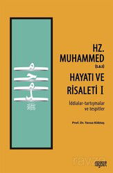 Hz. Muhammed'in (s.a.s) Hayatı ve Risaleti-1 (İddialar-tartışmalar ve tespitler) - Rağbet Yayınları