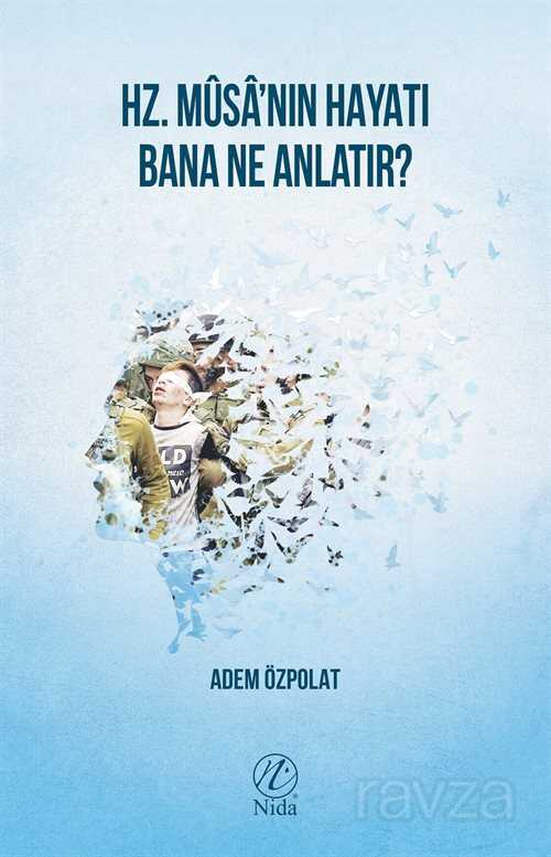 Hz. Musa'nın Hayatı Bana Ne Anlatır? - Nida Yayınları