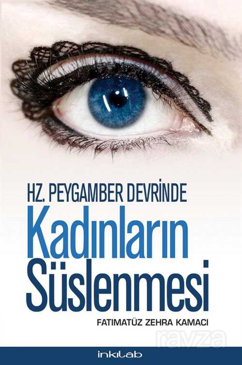 Hz. Peygamber Devrinde Kadınların Süslenmesi - İnkılab Yayınları