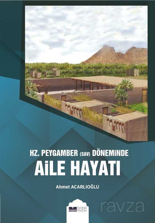 Hz. Peygamber (Sas) Döneminde Aile Hayatı - Siyer Yayınları