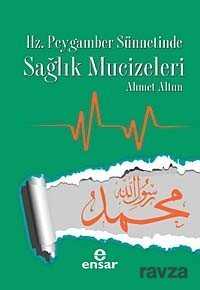 Hz. Peygamber Sünnetinde Sağlık Mucizeleri - Ensar Neşriyat