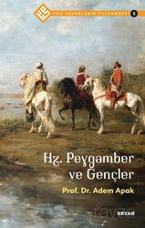 Hz. Peygamber ve Gençler / Tüm İnsanların Peygamberi 2 - Beyan Yayınları