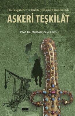 Hz. Peygamber ve Hulefa-yi Raşidin Döneminde Askeri Teşkilat - 1