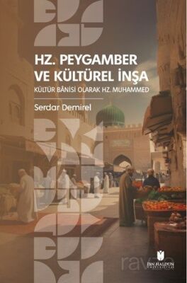 Hz. Peygamber ve Kültürel İnşa: Kültür Banisi Olarak Hz. Muhammed - 1