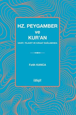 Hz. Peygamber ve Kur'an Vahiy, Tilavet ve Kıraat Bağlamında - 1