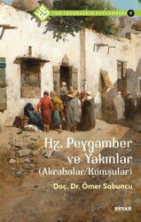 Hz. Peygamber ve Yakınlar (Akrabalar/Komşular) / Tüm İnsanların Peygamberi 7 - Beyan Yayınları