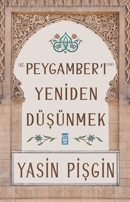 Hz. Peygamberi Yeniden Düşünmek - 1