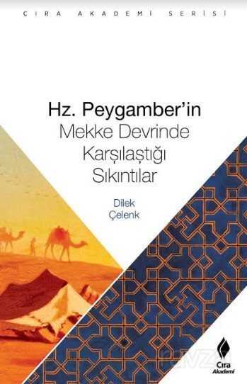 Hz. Peygamber'in Mekke Devrinde Karşılaştığı Sıkıntılar - Çıra Yayınları