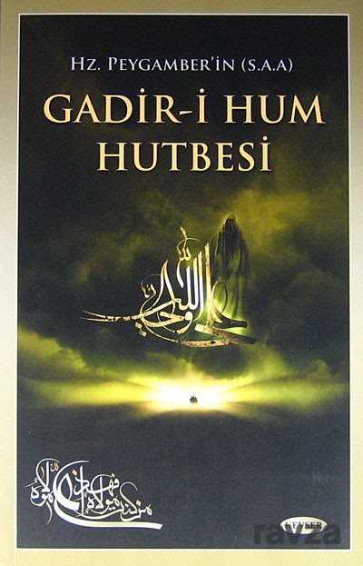 Hz. Peygamber'in (s.a.a.) Gadir-i Hum Hutbesi - Kevser Yayınları
