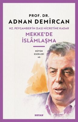 Hz. Peygamber'in (SAS) Hicretine Kadar Mekke'de İslamlaşma - 1