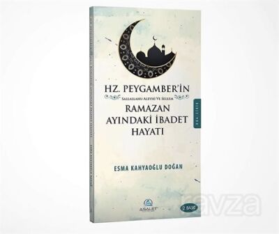 Hz. Peygamber’in (s.a.v.) Ramazan Ayındaki İbadet Hayatı - 1
