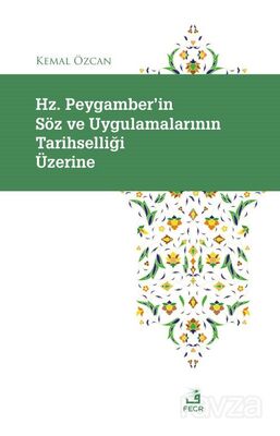 Hz. Peygamber'in Söz ve Uygulamalarının Tarihselliği Üzerine - 1