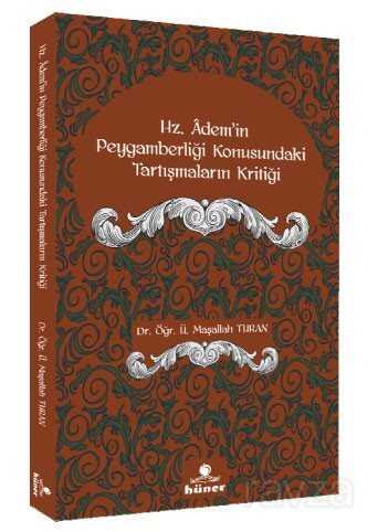 Hz.Ademi'in Peygamberliği Konusundaki Tartışmaların Kritiği - Hüner Yayınevi (Konya)