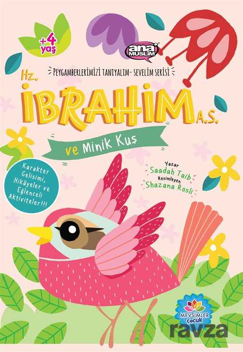 Hz.İbrahim (a.s.) ve Minik Kuş / Peygamberlerimizi Tanıyalım Sevelim Serisi 3 - Mevsimler Çocuk