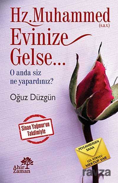 Hz.Muhammed (s.a.v.) Evinize Gelse... - Ahir Zaman