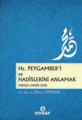 Hz.Peygamber'i ve Hadislerini Anlamak - 1