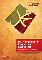 Hz.Peygamber'in Hayatı ve Gazveleri - İlk Harf Yayınevi