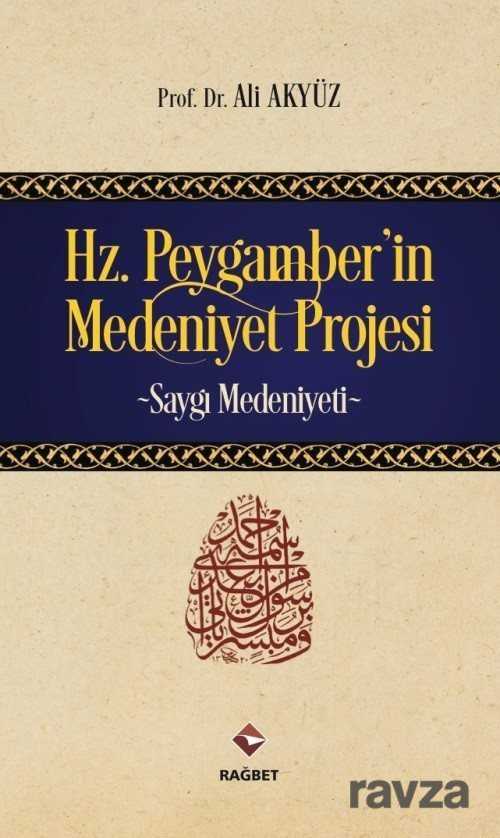 Hz.Peygamber'in Medeniyet Projesi - Rağbet Yayınları
