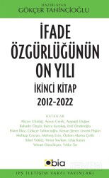 I?fade Özgürlüğünün On Yılı İkinci Kitap 2012-2022 - IPS İletişim Vakfı Yayınları