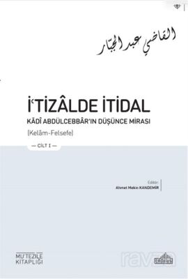 İ?tizalde İtidal Kadî Abdülcebbar'ın Düşünce Mirası (3 Cilt) - 1