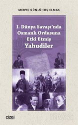 I. Dünya Savaşı'nda Osmanlı Ordusuna Etki Etmiş Yahudiler - Çizgi Kitabevi