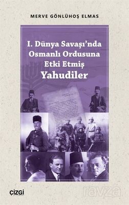 I. Dünya Savaşı'nda Osmanlı Ordusuna Etki Etmiş Yahudiler - 1