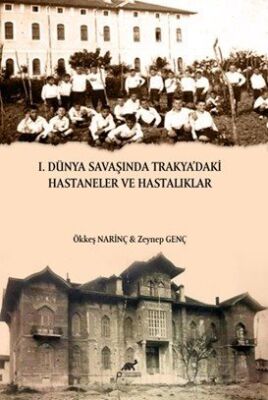 I. Dünya Savaşında Trakya'daki Hastaneler ve Hastalıklar - 1