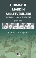 I. Tbmm'de Mardin Milletvekilleri ve Meclis Faaliyetleri - 1