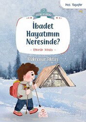 İbadet Hayatımın Neresinde? / Huzme Kitaplığı 3 - Nesil Çocuk Yayınları