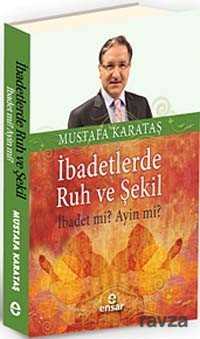 İbadetlerde Ruh ve Şekil - Ensar Neşriyat