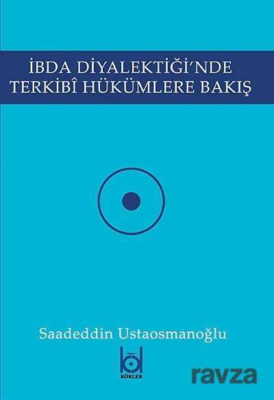 İbda Diyalektiği'nde Terkibi Hükümlere Bakış - Kökler Derneği Yayınları