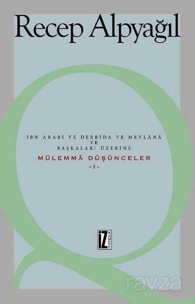 İbn Arabi ve Derrida ve Mevlana ve Başkaları Üzerine Mülemma Düşünceler 1 - İz Yayıncılık