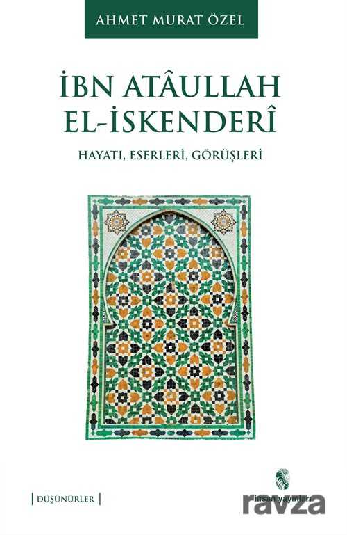 İbn Ataullah El-İskenderi Hayatı, Eserleri, Görüşleri - İnsan Yayınları