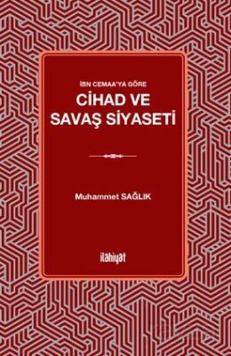 İbn Cemaa'ya Göre Cihad ve Savaş Siyaseti - 1