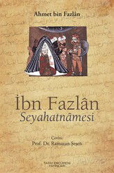 İbn Fazlan Seyahatnamesi - Tarih Encümeni Yayınları