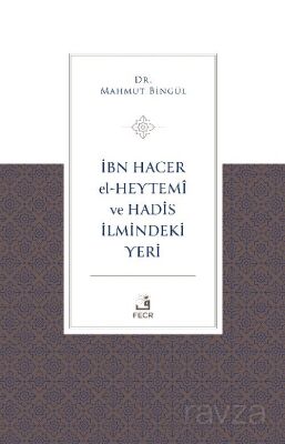 İbn Hacer El-Heytemî ve Hadis İlmindeki Yeri - 1