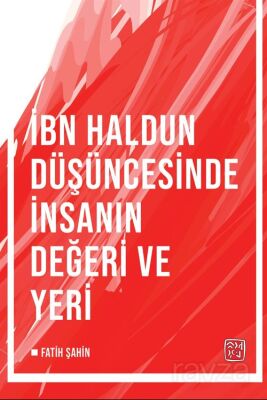 İbn Haldun Düşüncesinde İnsanın Değeri ve Yeri - 1