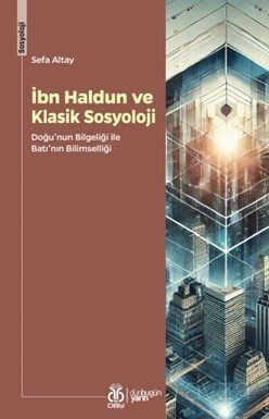 İbn Haldun ve Klasik Sosyoloji - 1