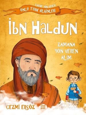 İbn Haldun - Zamana Yön Veren Alim / Tarihe Yön Veren Ünlü Türk Bilginleri - 1