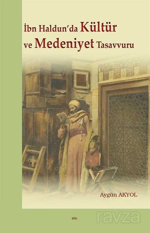 Ibn Haldun’da Kültür ve Medeniyet Tasavvuru - 1