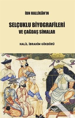 İbn Hallikan'ın Selçuklu Biyografileri ve Çağdaş Simalar - 1